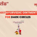 Best Ayurvedic Ointment for Dark Circles