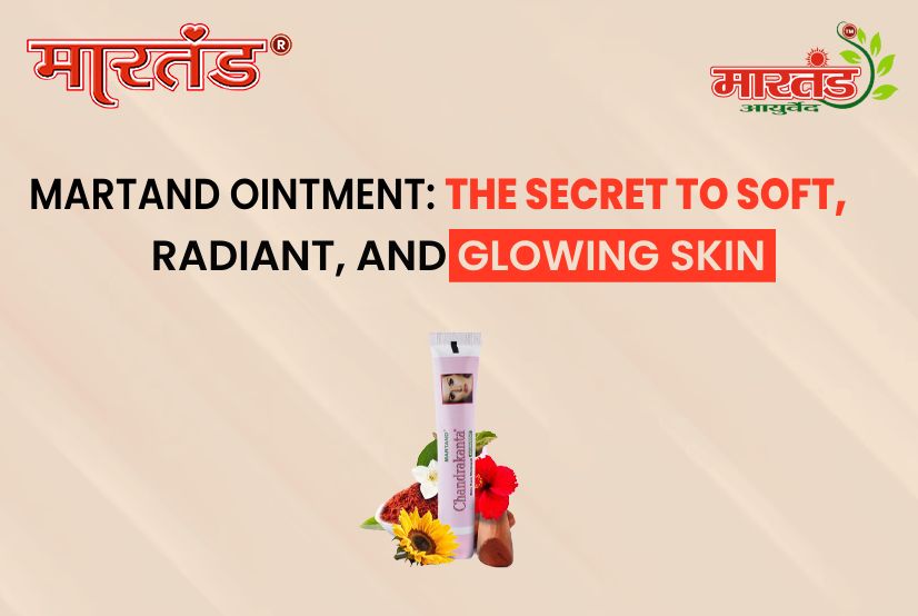Martand Ointment – Secret to Soft, Radiant & Glowing Skin