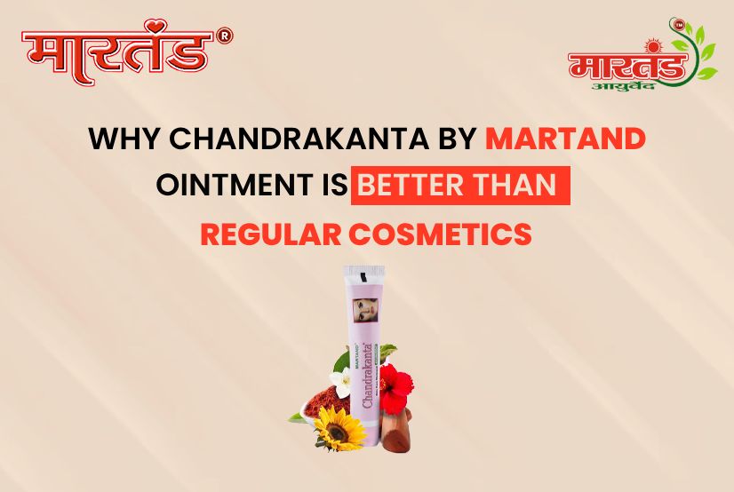 Why Chandrakanta by Martand Ointment Outperforms Regular Cosmetics