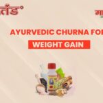 Best Ayurvedic Churna for Weight Gain