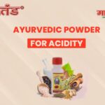 Best Ayurvedic Powder for Acidity